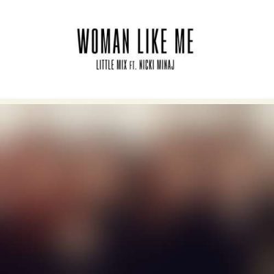 Little Mix Nicki MinajWoman Like Me