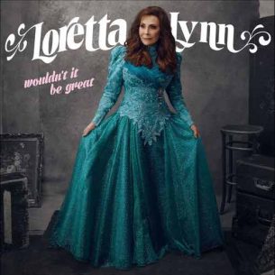 Loretta Lynn Wouldn't It Be Great