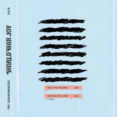 The Chainsmokers World War Joy...Kills You Slowly
