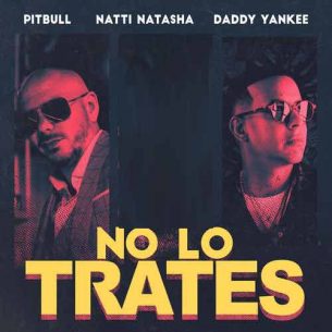 pitbull daddy yankee natti natasha no lo trates