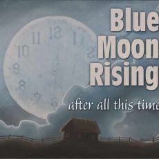 Blue Moon Rising After All This Time