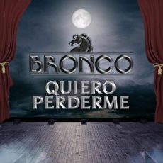 Bronco Quiero Perderme