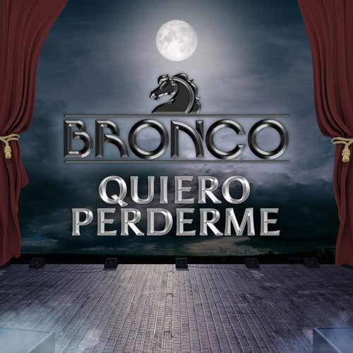 Bronco Quiero Perderme