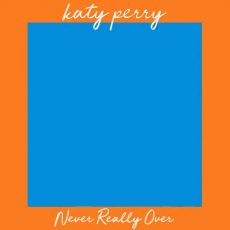 Katy Perry Never Really Over