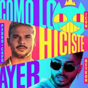 ICON, Pedro Capó, Reykon Como lo Hiciste Ayer