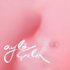 Ayla Çelik Daha Bi' Aşık