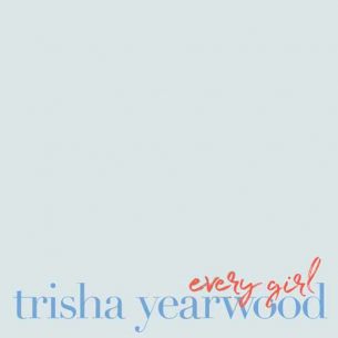 Trisha Yearwood Every Girl