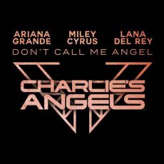 Ariana Grande, Miley Cyrus, Lana Del Rey Don’t Call Me Angel