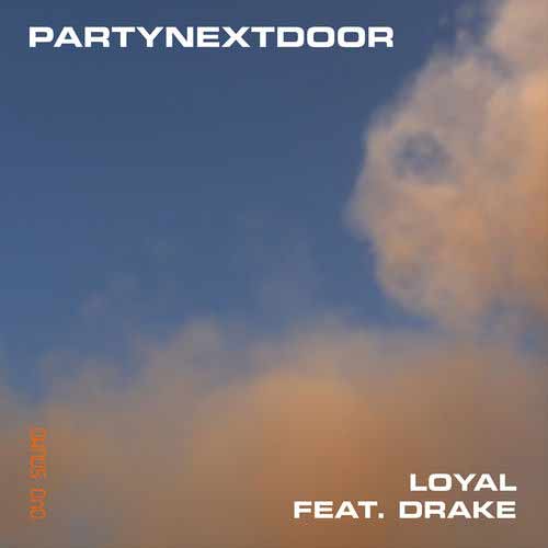 PARTYNEXTDOOR Drake Loyal