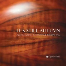 Kayhan Kalhor, Rembrandt Frerichs TrioIt's Still Autumn