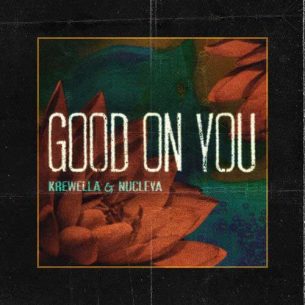 Krewella, Nucleya Good On You