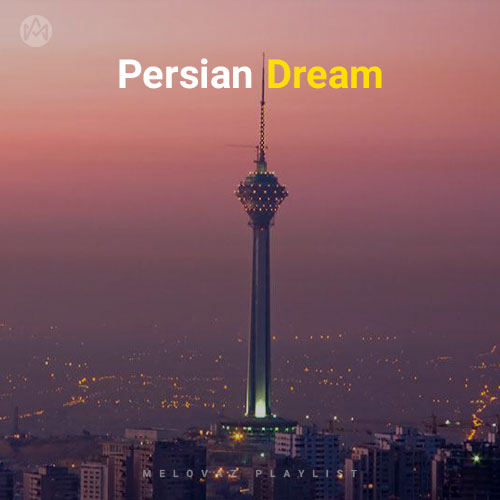 Persian Dream (Playlist By MELOVAZ.NET)