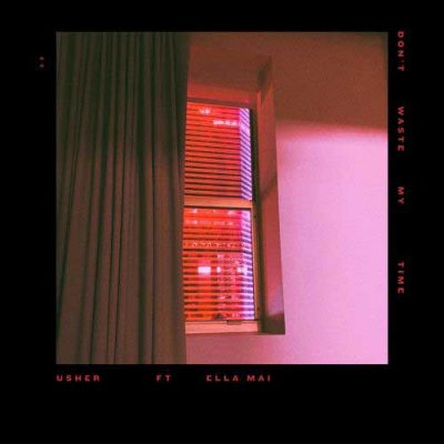 Usher, Ella Mai Don't Waste My Time