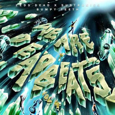 Zeds dead, Subtronics Bumpy Teeth