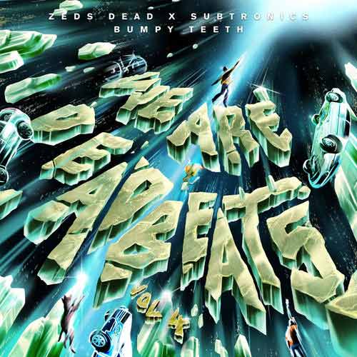 Zeds dead, Subtronics Bumpy Teeth