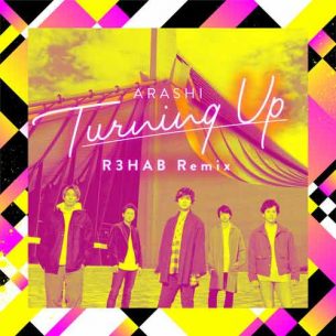 ARASHI, R3HAB Turning Up