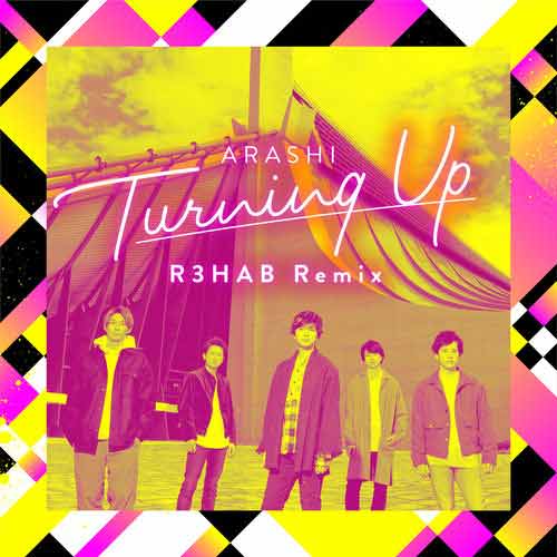 ARASHI, R3HAB Turning Up