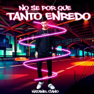 Natanael Cano No Se por Que Tanto Enredo