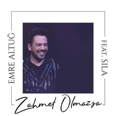 Emre Altug, Sıla Zahmet Olmazsa