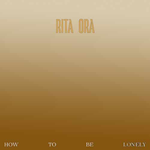 Rita Ora How To Be Lonely