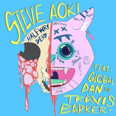 Steve Aoki, Global Dan, Travis Barker Halfway Dead