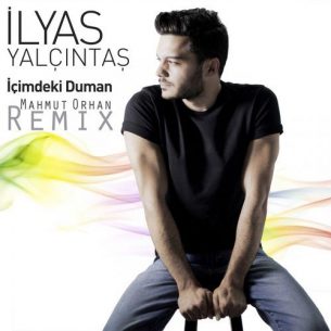 İlyas Yalçıntaş İçimdeki Duman (Mahmut Orhan Remix)