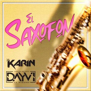 Dayvi, Karin Vip El Saxofon