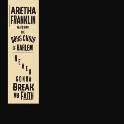 Aretha Franklin, The Boys Choir of Harlem Never Gonna Break My Faith