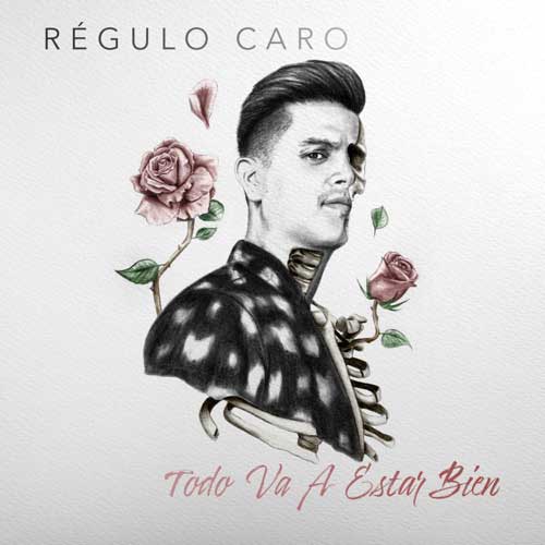 Regulo Caro Todo Va A Estar Bien