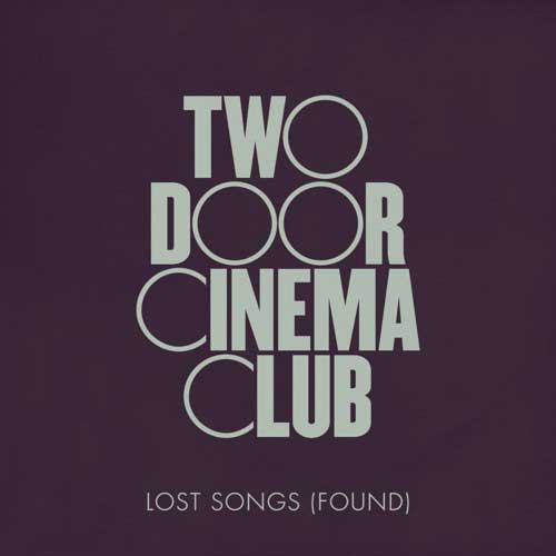 Two Door Cinema Club Lost Songs (Found)