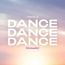 Astrid S Dance Dance Dance (Acoustic)