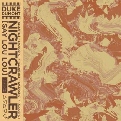 Duke Dumont, Say Lou Lou Nightcrawler Acoustic