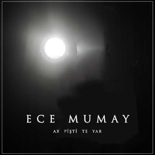 Ece Mumay Ax Pişti Te Yar
