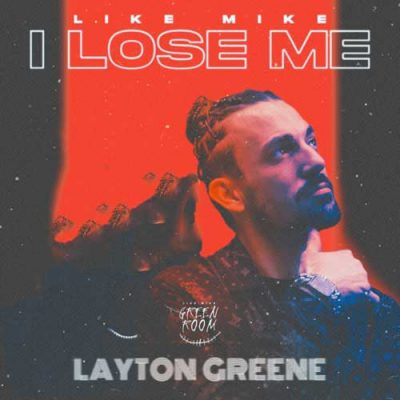 Like Mike, Layton Greene I Lose Me