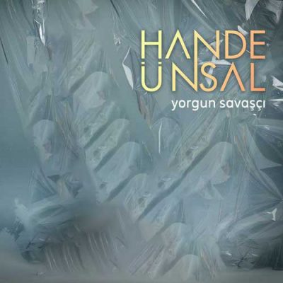 Hande Ünsal Yorgun Savaşçı