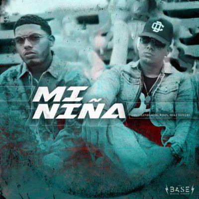 Wisin, Myke Towers, Los Legendarios Mi Niña