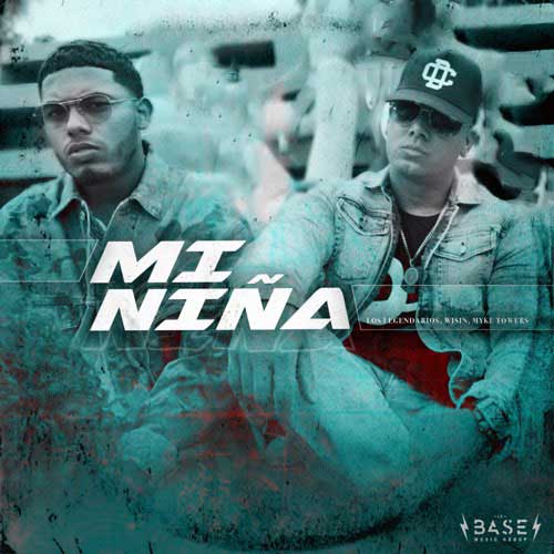 Wisin, Myke Towers, Los Legendarios Mi Niña