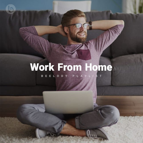 Work From Home (Playlist By Beelody)