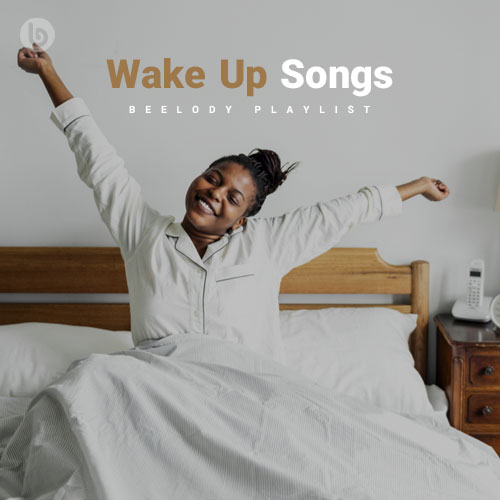 Wake Up Songs (Beelody Playlist)