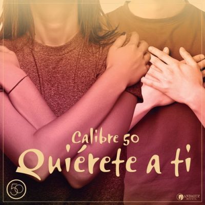 Calibre 50 Quiérete A Ti