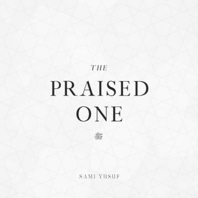 Sami Yusuf The Praised One