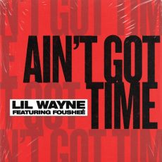 Lil Wayne Foushee Ain't Got Time
