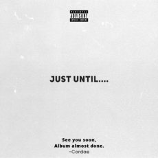 Cordae Just Until....