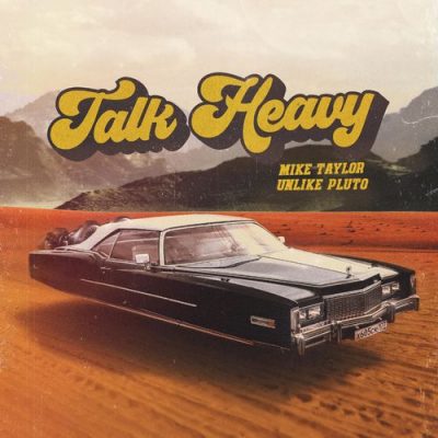 Unlike Pluto Mike Taylor Talk Heavy