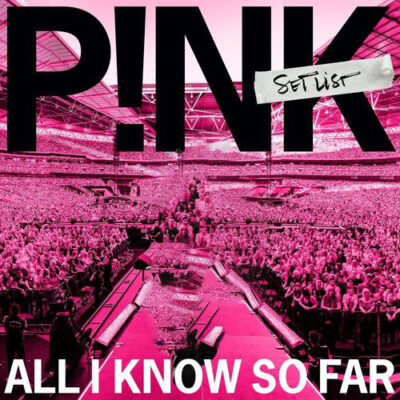 P!nk All I Know So Far: Setlist