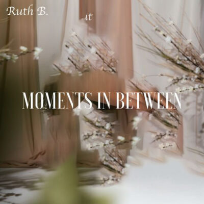 Ruth B. Moments in Between