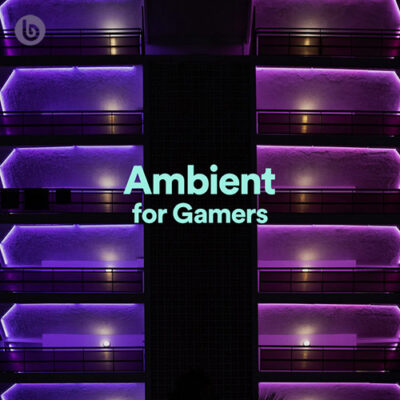 Ambient for Gamers Playlist
