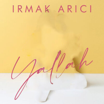 Irmak Arıcı Yallah