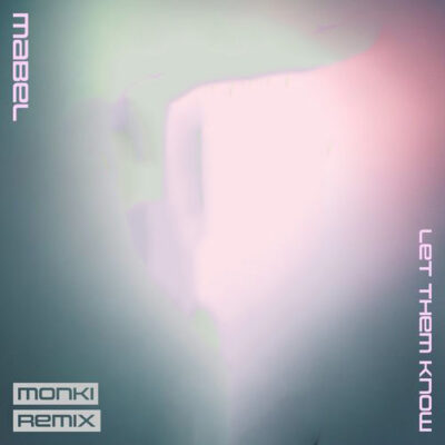 Mabel Monki Let Them Know (Monki Remix)