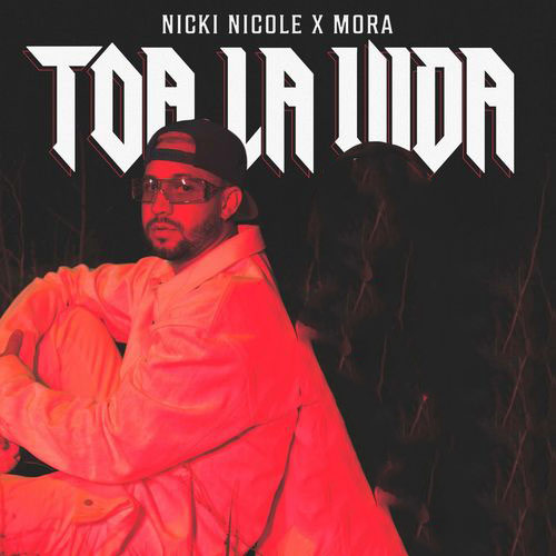 NICKI NICOLE Mora Toa La Vida